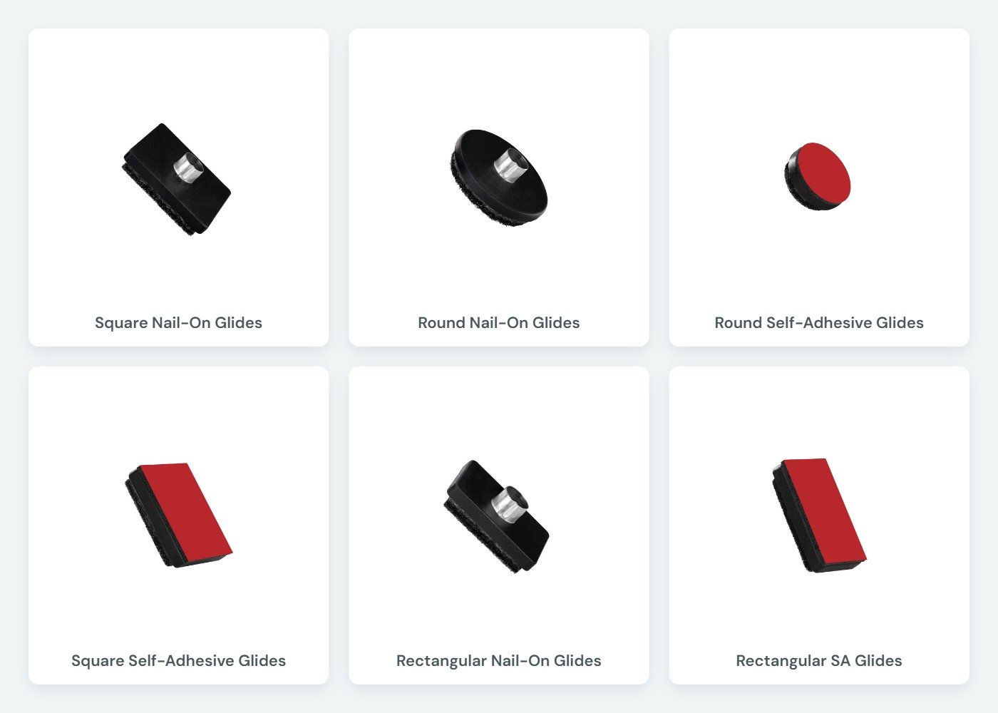 Superior Glide glides range: Square Nail-On Glides, Round Nail-On Glides, Round Self-Adhesive Glides, Square Self-Adhesive Glides, Rectangular Nail-On Glides, Rectangular Self-Adhesive Glides